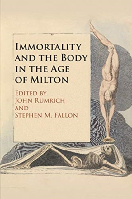 Immortality and the Body in the Age of Milton