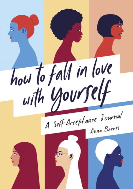 How to Fall in Love With Yourself: A Self-Acceptance Journal