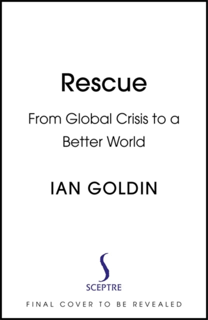 Rescue: From Global Crisis to a Better World