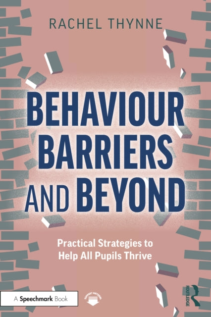 Behaviour Barriers and Beyond: Practical Strategies to Help All Pupils Thrive