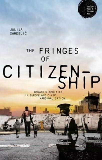 Fringes of Citizenship: Romani Minorities in Europe and Civic Marginalisation