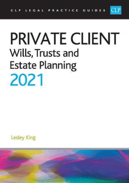 Private Client 2021:: Wills, Trusts and Estate Planning