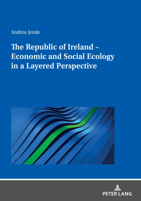 Republic of Ireland - Economic and Social Ecology in a Layered Perspective