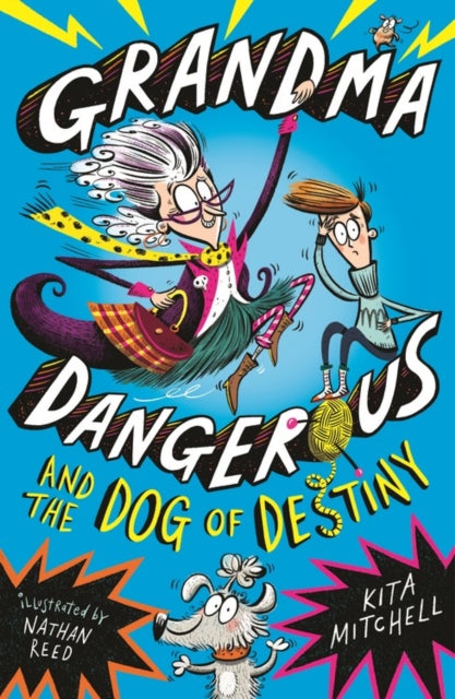 Grandma Dangerous and the Dog of Destiny: Book 1