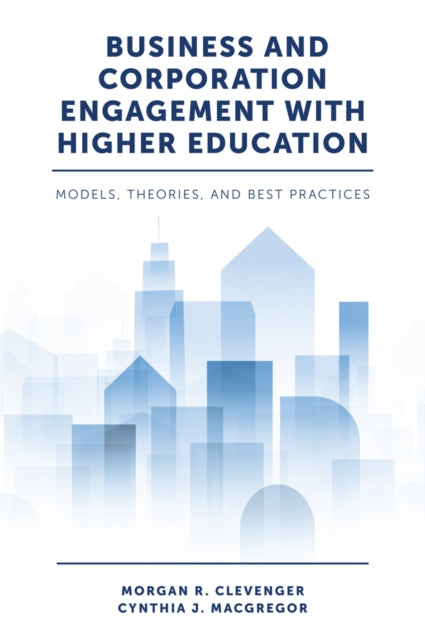 Business and Corporation Engagement with Higher Education: Models, Theories and Best Practices