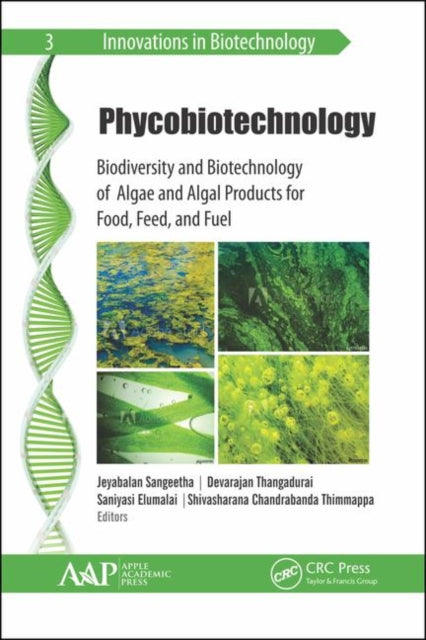 Phycobiotechnology: Biodiversity and Biotechnology of Algae and Algal Products for Food, Feed, and Fuel