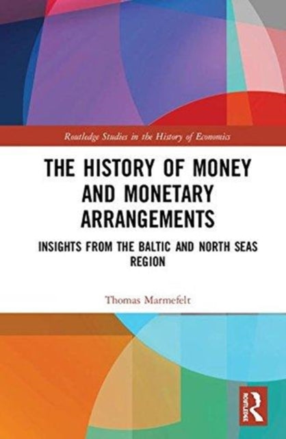 History of Money and Monetary Arrangements: Insights from the Baltic and North Seas Region