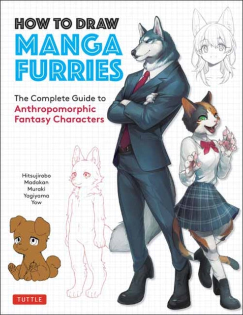 How to Draw Manga Furries: The Complete Guide to Anthropomorphic Fantasy Characters (750 illustrations)