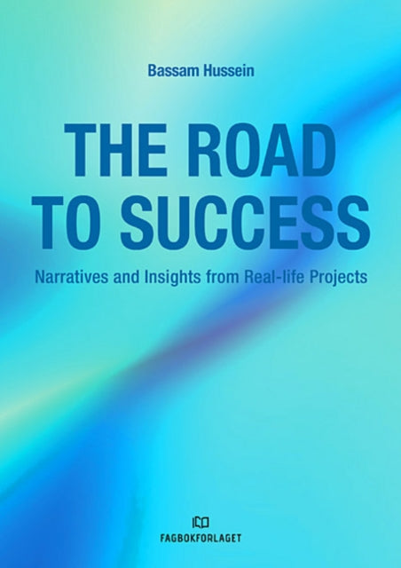 Road to Success: Narratives and Insights from Real-Life Projects