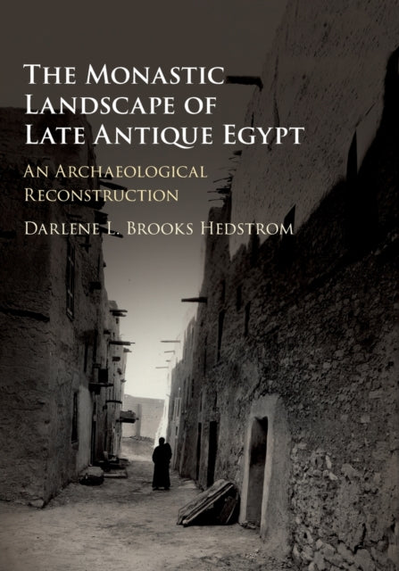 Monastic Landscape of Late Antique Egypt: An Archaeological Reconstruction