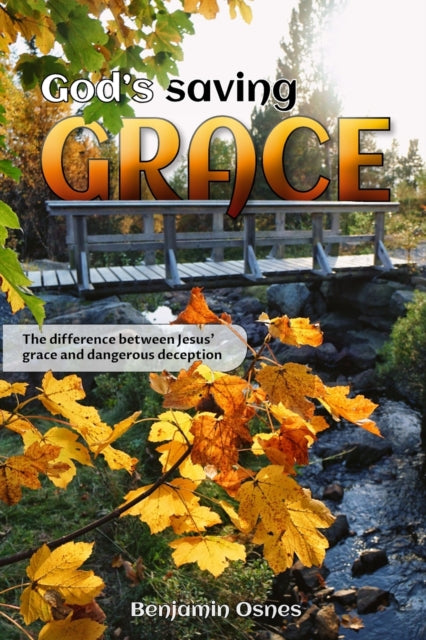 God's Saving Grace: The Difference Between Jesus' Grace and Dangerous Deception