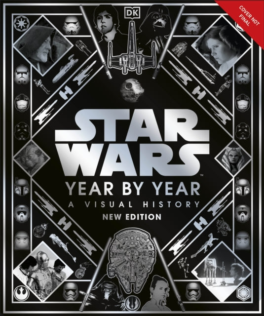 Star Wars Year By Year: A Visual History, New Edition