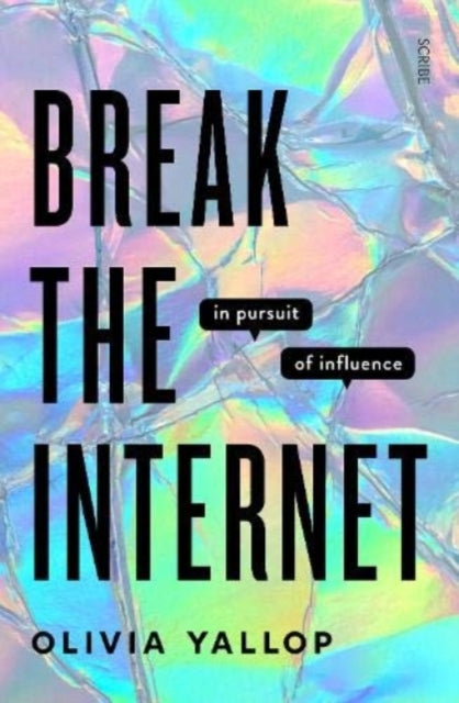 Break the Internet: in pursuit of influence