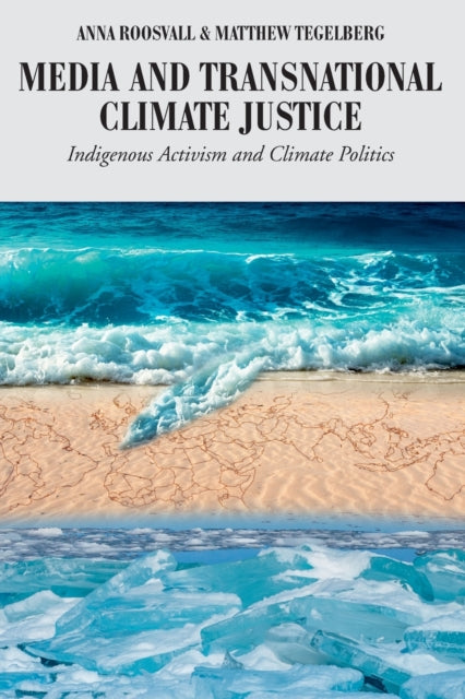 Media and Transnational Climate Justice: Indigenous Activism and Climate Politics