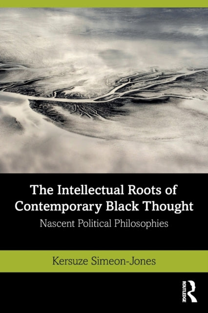 Intellectual Roots of Contemporary Black Thought: Nascent Political Philosophies