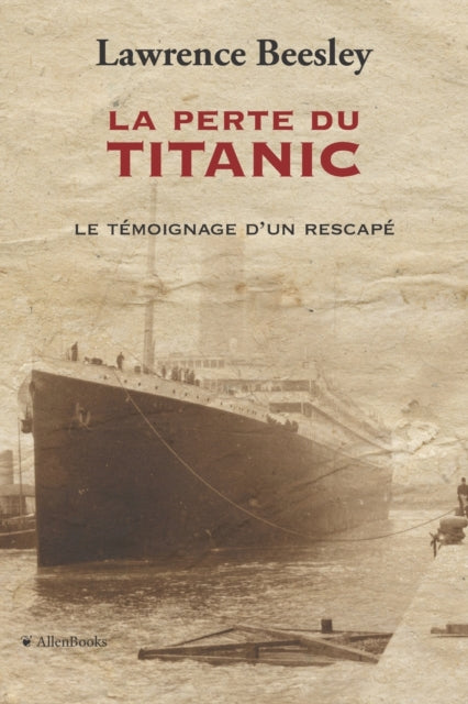 La perte du Titanic: Temoignage d'un rescape