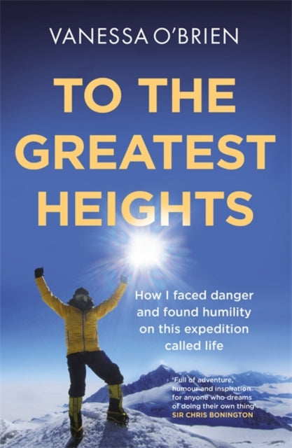 To the Greatest Heights: One woman's inspiring journey to the top of Everest and beyond