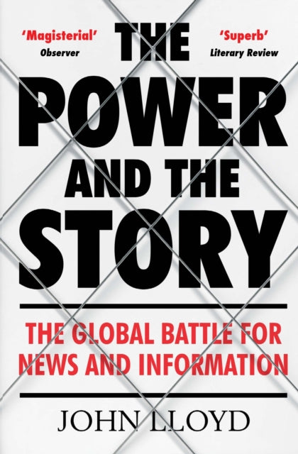 Power and the Story: The Global Battle for News and Information