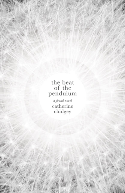 Beat of the Pendulum: A Found Novel