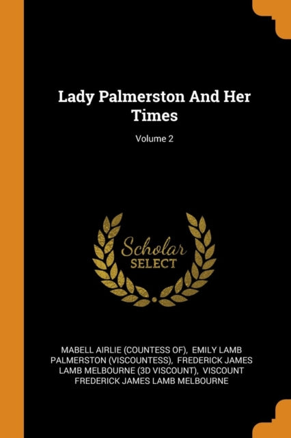 Lady Palmerston And Her Times; Volume 2