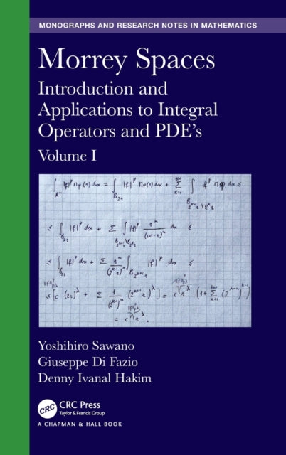 Morrey Spaces: Introduction and Applications to Integral Operators and PDE's, Volume I