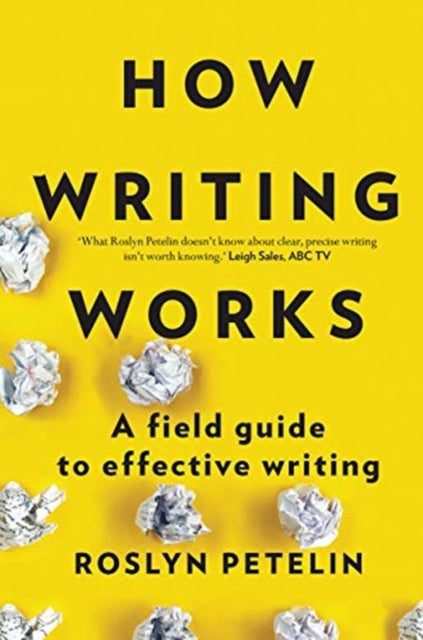 How Writing Works: A field guide to effective writing