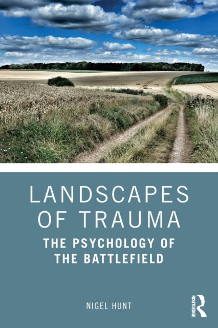 Landscapes of Trauma: The Psychology of the Battlefield