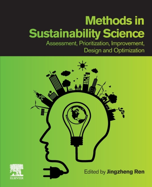 Methods in Sustainability Science: Assessment, Prioritization, Improvement, Design and Optimization