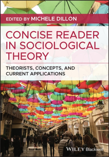 Concise Reader in Sociological Theory: Theorists, Concepts, and Current Applications
