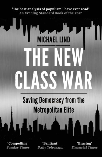 New Class War: Saving Democracy from the Metropolitan Elite