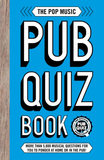 Pop Music Pub Quiz Book: More than 5,000 musical questions for you to ponder at home or in the pub!