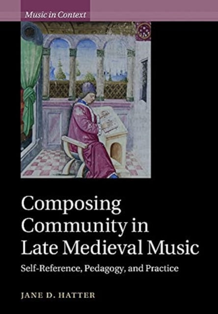 Composing Community in Late Medieval Music: Self-Reference, Pedagogy, and Practice