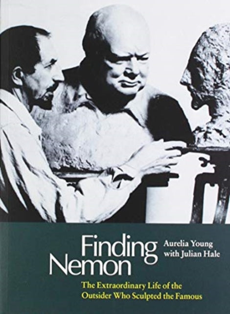 Finding Nemon: The Extraordinary Life of the Outsider Who Sculpted the Famous