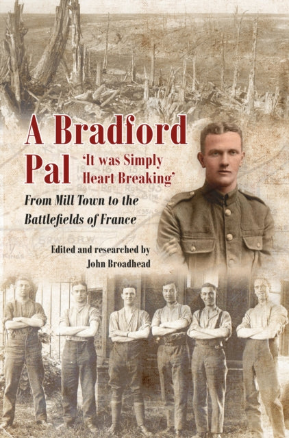 Bradford Pal: `It was Simply Heart Breaking' - From Mill Town to the Battlefields of France