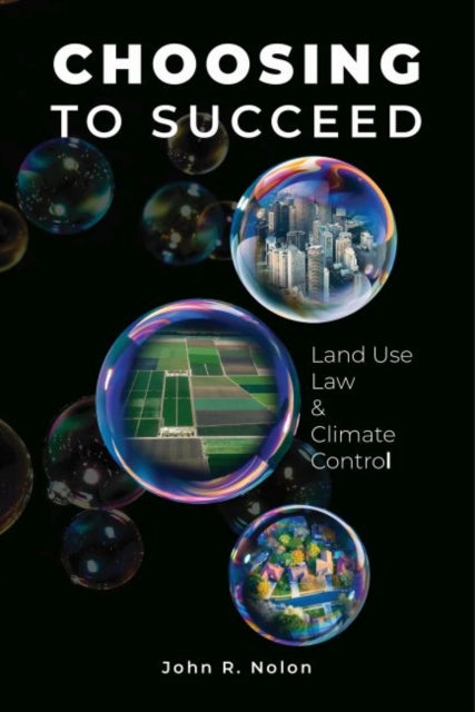 Choosing to Succeed: Land Use Law & Climate Control