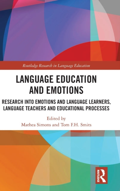 Language Education and Emotions: Research into Emotions and Language Learners, Language Teachers and Educational Processes