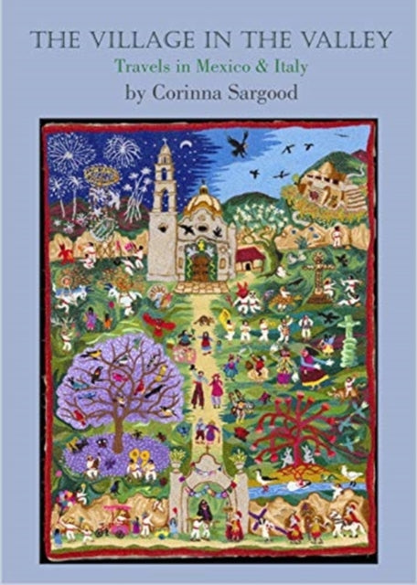 Village in the Valley: Travels in Mexico and Italy