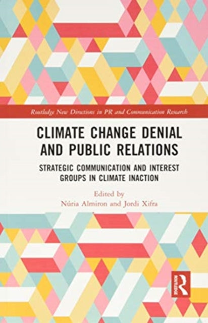 Climate Change Denial and Public Relations: Strategic communication and interest groups in climate inaction