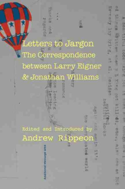 Letters to Jargon: The Correspondence between Larry Eigner and Jonathan Williams