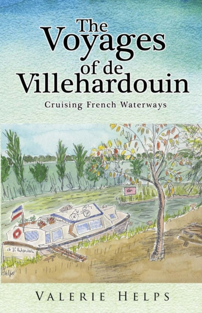 Voyages of de Villehardouin:: Cruising French Waterways