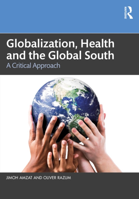 Globalization, Health and the Global South: A Critical Approach