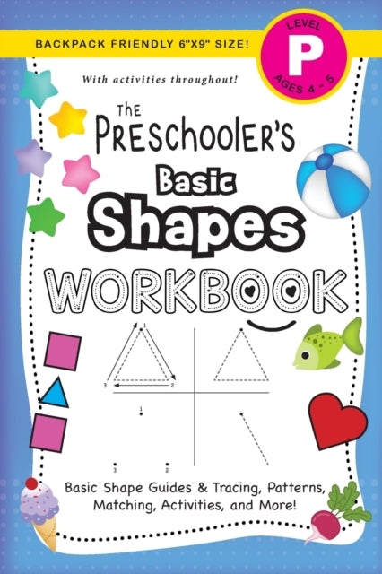 Preschooler's Basic Shapes Workbook: (Ages 4-5) Basic Shape Guides and Tracing, Patterns, Matching, Activities