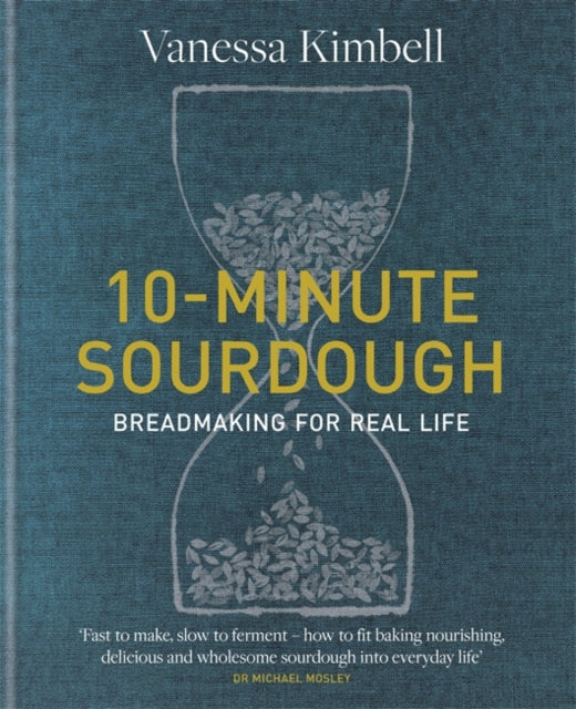 10-Minute Sourdough: Breadmaking for Real Life