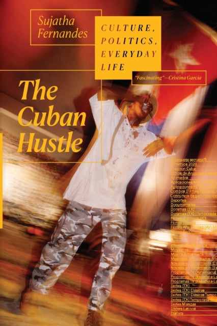 Cuban Hustle: Culture, Politics, Everyday Life