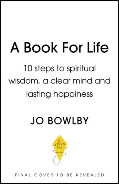 A Book For Life: 10 steps to spiritual wisdom, a clear mind and lasting happiness