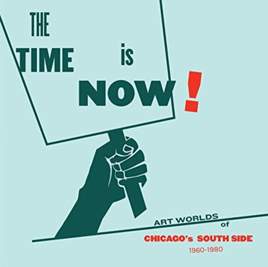 Time Is Now!: Art Worlds of Chicago's South Side, 1960-1980