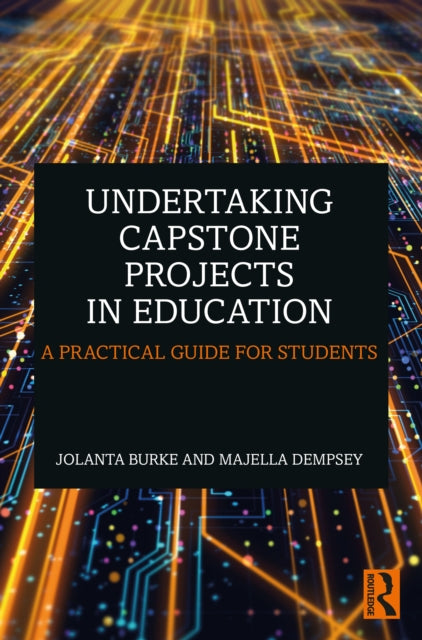 Undertaking Capstone Projects in Education: A Practical Guide for Students