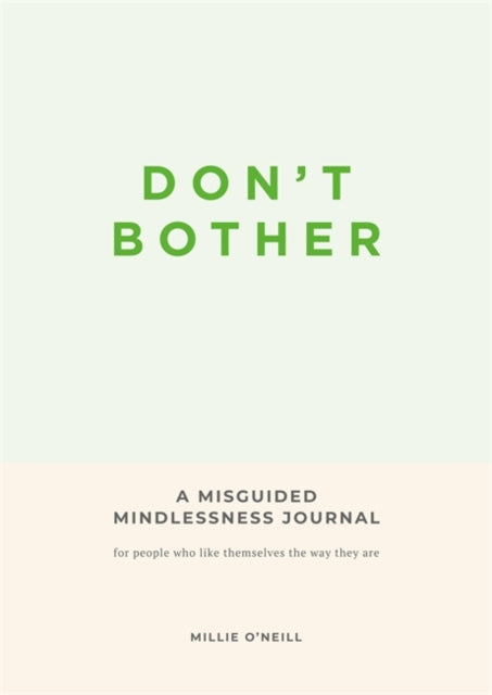 Don't Bother: A Misguided Mindlessness Journal