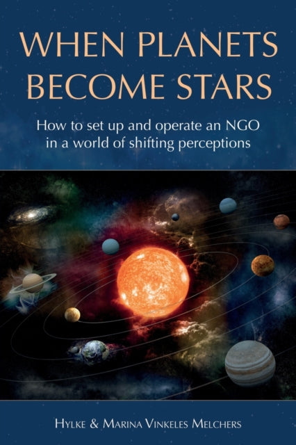 When Planets Become Stars: How to Set Up, Operate and Position an NGO in a World of Shifting Perceptions