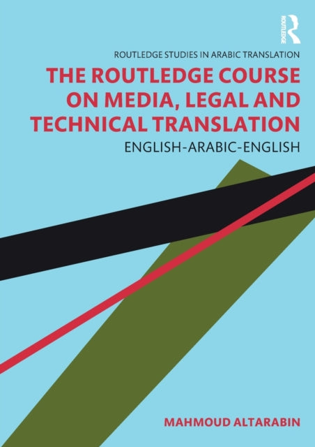 Routledge Course on Media, Legal and Technical Translation: English-Arabic-English